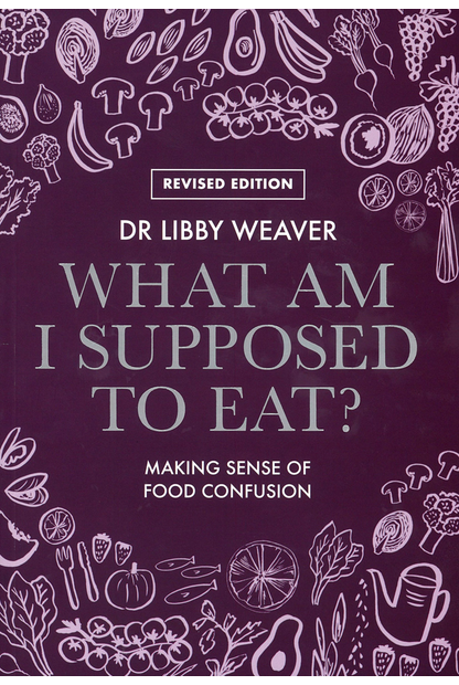 Dr Libby Weaver What Am I Supposed to Eat